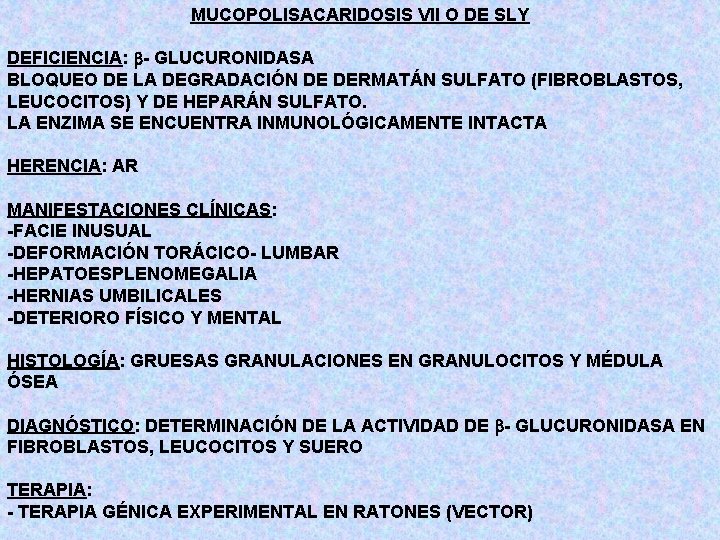 MUCOPOLISACARIDOSIS VII O DE SLY DEFICIENCIA: b- GLUCURONIDASA BLOQUEO DE LA DEGRADACIÓN DE DERMATÁN
