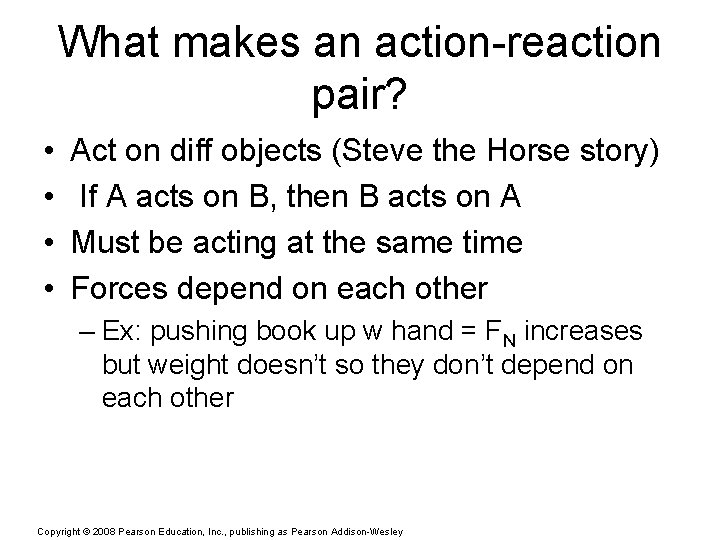 What makes an action-reaction pair? • • Act on diff objects (Steve the Horse