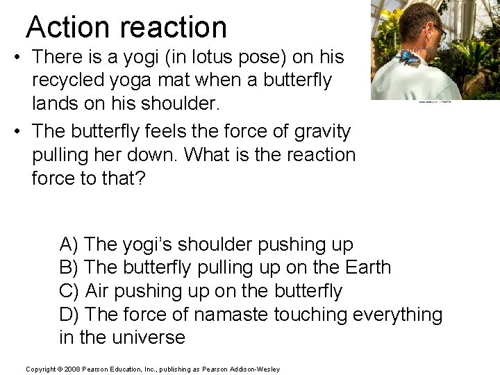 Action reaction • There is a yogi (in lotus pose) on his recycled yoga