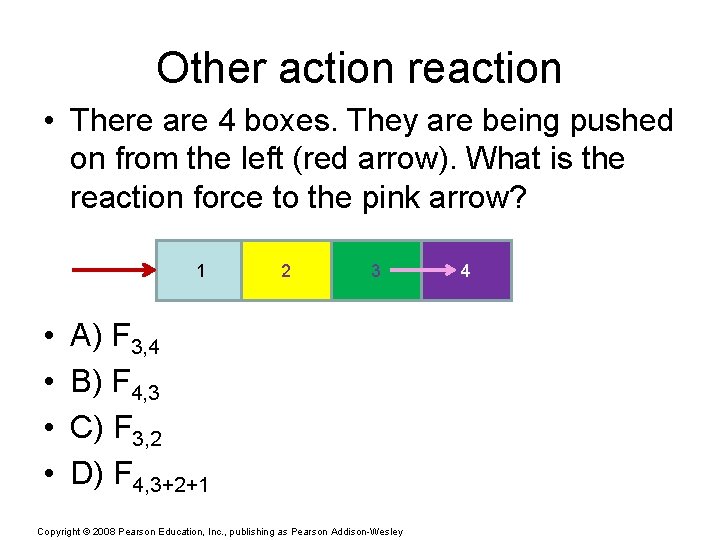 Other action reaction • There are 4 boxes. They are being pushed on from