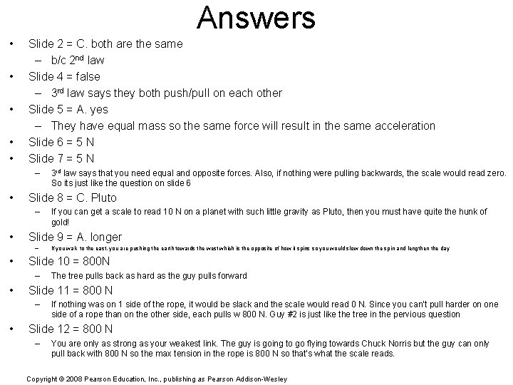 Answers • • • Slide 2 = C. both are the same – b/c