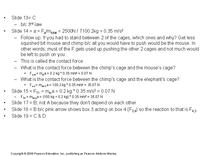  • • Slide 13= C – b/c 3 rd law Slide 14 =