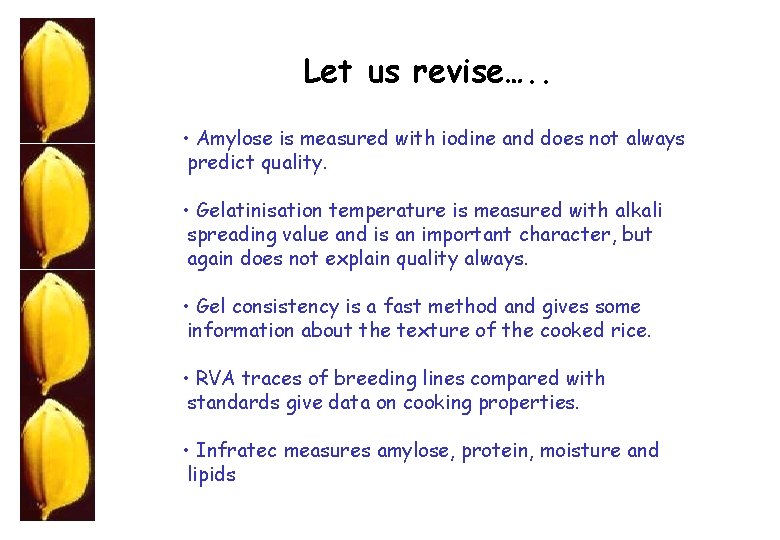 Let us revise…. . • Amylose is measured with iodine and does not always