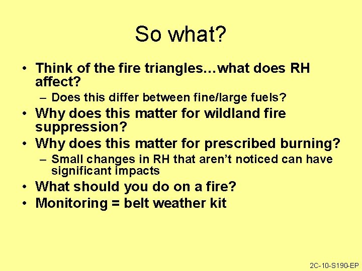 So what? • Think of the fire triangles…what does RH affect? – Does this