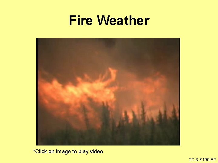 Fire Weather *Click on image to play video 2 C-3 -S 190 -EP 