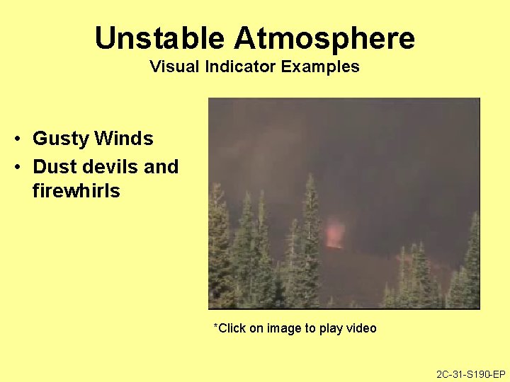 Unstable Atmosphere Visual Indicator Examples • Gusty Winds • Dust devils and firewhirls *Click