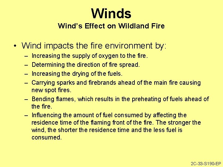 Winds Wind’s Effect on Wildland Fire • Wind impacts the fire environment by: –
