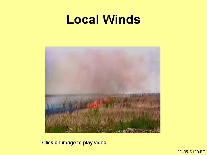 Local Winds *Click on image to play video 2 C-35 -S 190 -EP 