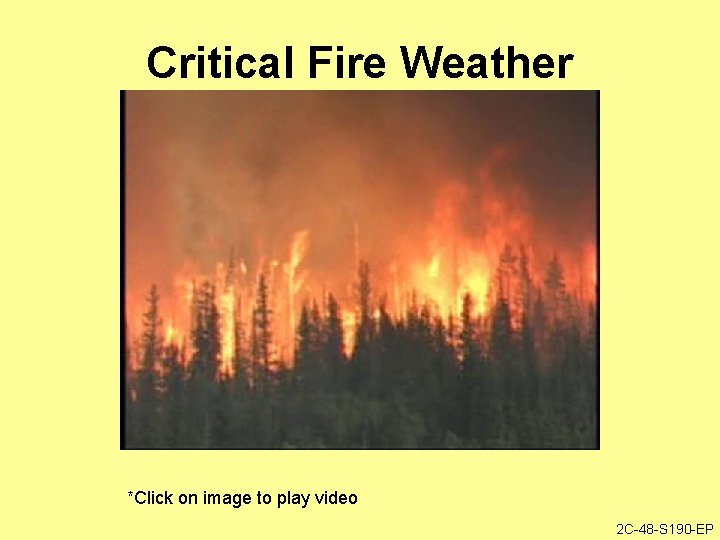 Critical Fire Weather *Click on image to play video 2 C-48 -S 190 -EP