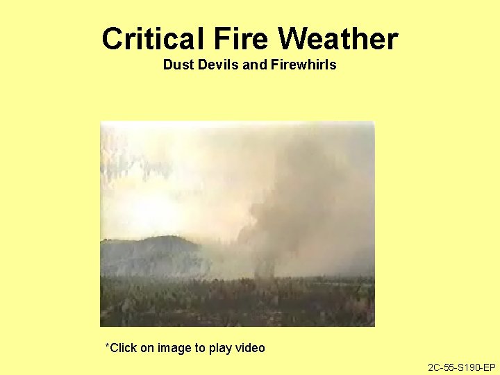 Critical Fire Weather Dust Devils and Firewhirls *Click on image to play video 2
