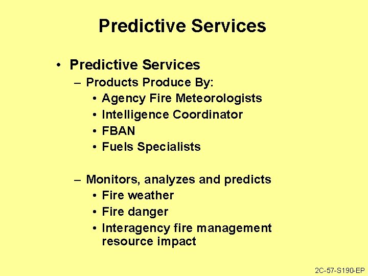 Predictive Services • Predictive Services – Products Produce By: • Agency Fire Meteorologists •