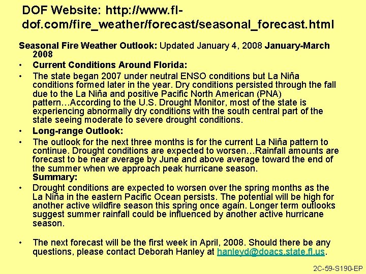 DOF Website: http: //www. fldof. com/fire_weather/forecast/seasonal_forecast. html Seasonal Fire Weather Outlook: Updated January 4,