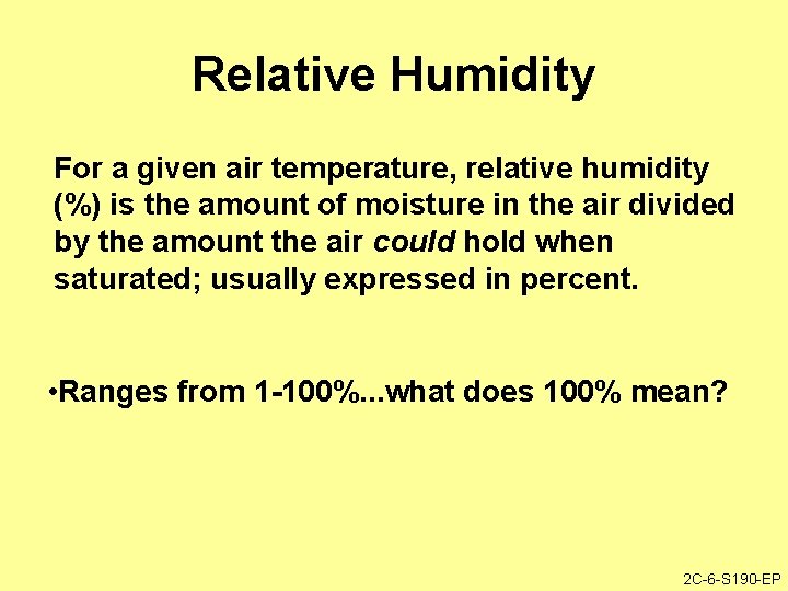 Relative Humidity For a given air temperature, relative humidity (%) is the amount of