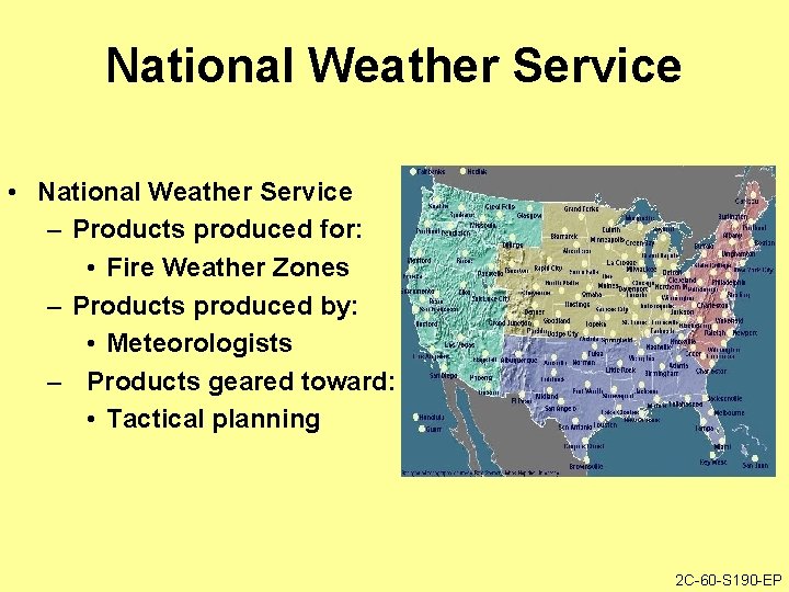 National Weather Service • National Weather Service – Products produced for: • Fire Weather