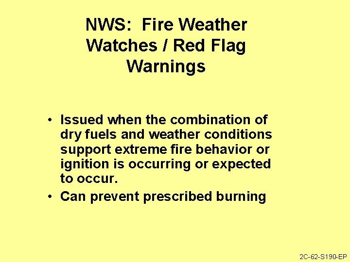 NWS: Fire Weather Watches / Red Flag Warnings • Issued when the combination of