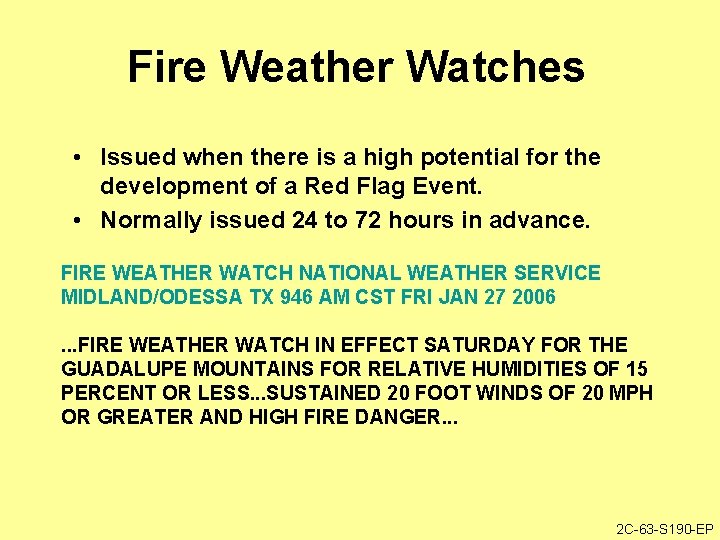 Fire Weather Watches • Issued when there is a high potential for the development