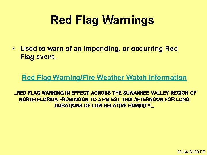 Red Flag Warnings • Used to warn of an impending, or occurring Red Flag