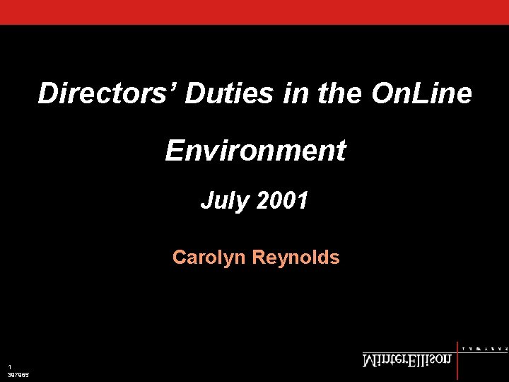 Directors’ Duties in the On. Line Environment July 2001 Carolyn Reynolds 1 397965 