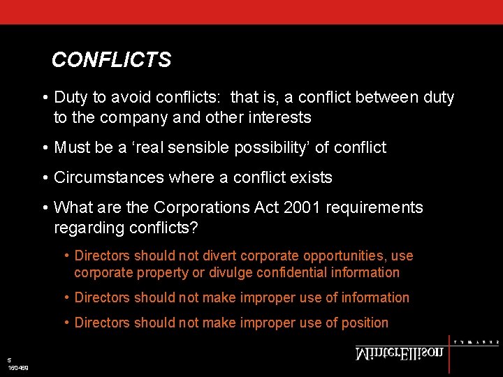 CONFLICTS • Duty to avoid conflicts: that is, a conflict between duty to the
