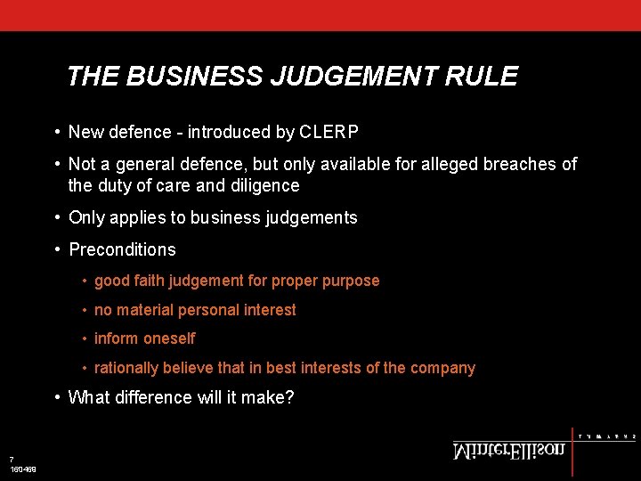 THE BUSINESS JUDGEMENT RULE • New defence - introduced by CLERP • Not a