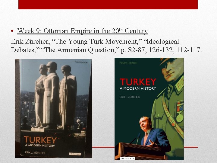  • Week 9: Ottoman Empire in the 20 th Century Erik Zürcher, “The