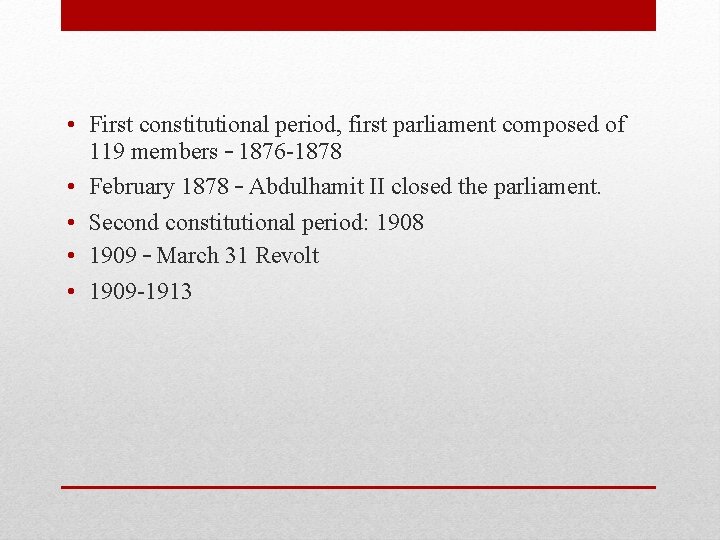  • First constitutional period, first parliament composed of 119 members – 1876 -1878