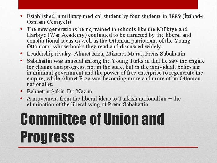  • Established in military medical student by four students in 1889 (İttihad-ı Osmani