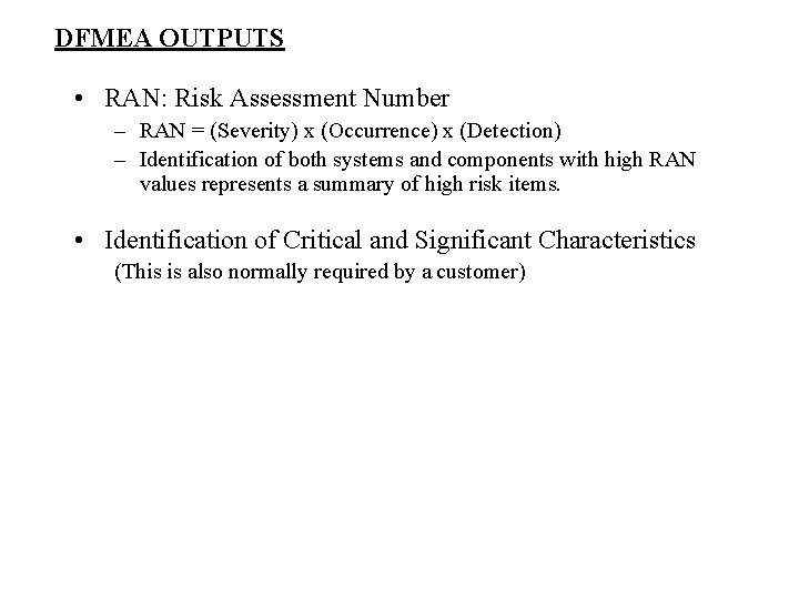 DFMEA OUTPUTS • RAN: Risk Assessment Number – RAN = (Severity) x (Occurrence) x DFMEA OUTPUTS • RAN: Risk Assessment Number – RAN = (Severity) x (Occurrence) x