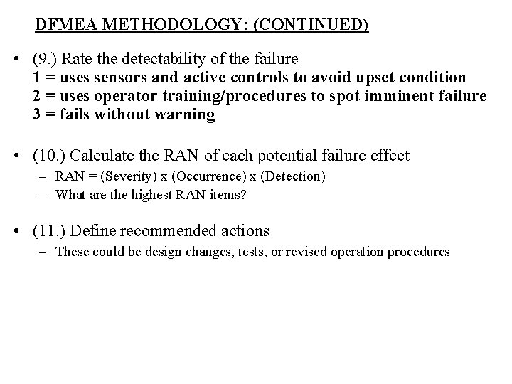 DFMEA METHODOLOGY: (CONTINUED) • (9. ) Rate the detectability of the failure 1 = DFMEA METHODOLOGY: (CONTINUED) • (9. ) Rate the detectability of the failure 1 =