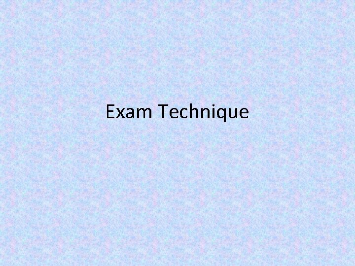 Exam Technique 