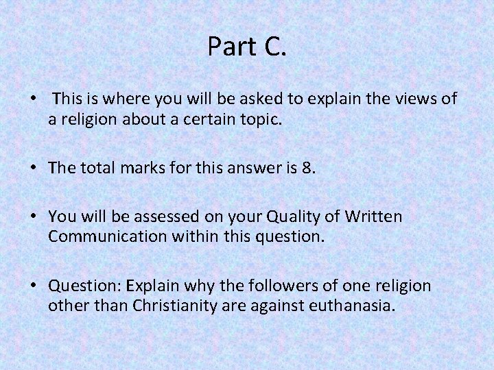 Part C. • This is where you will be asked to explain the views