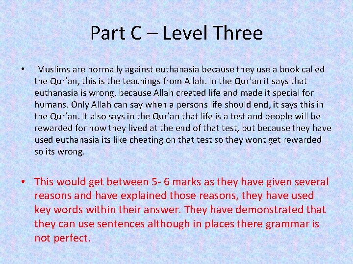 Part C – Level Three • Muslims are normally against euthanasia because they use