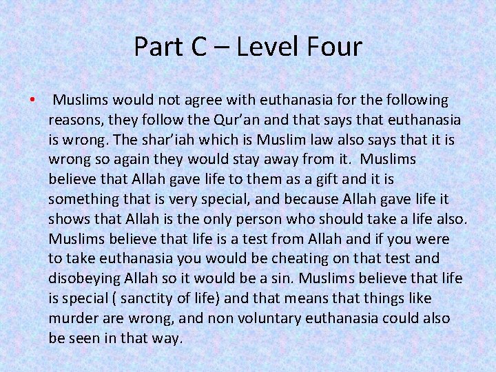 Part C – Level Four • Muslims would not agree with euthanasia for the