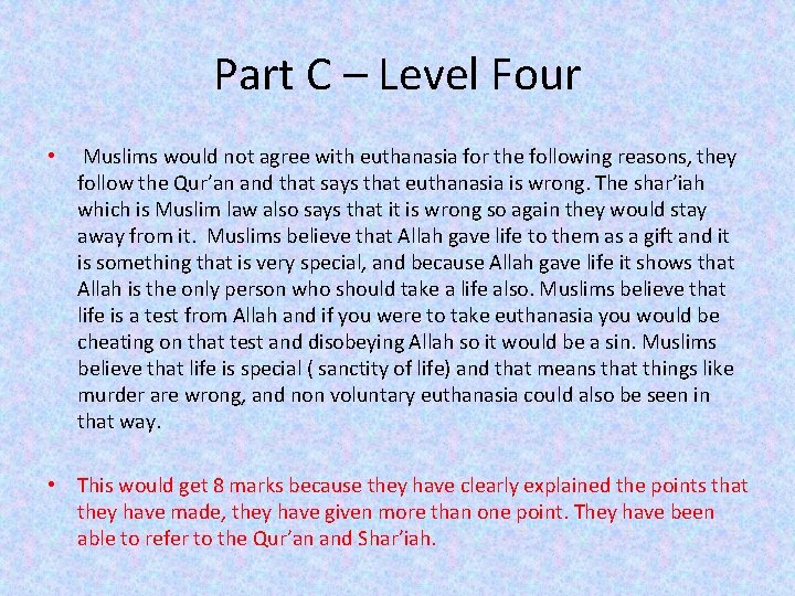 Part C – Level Four • Muslims would not agree with euthanasia for the