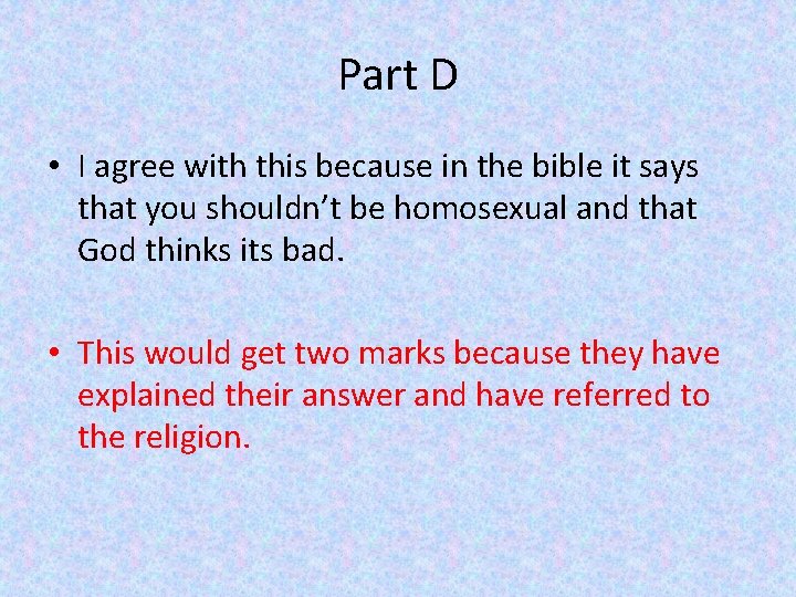Part D • I agree with this because in the bible it says that