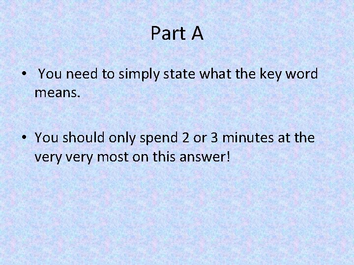 Part A • You need to simply state what the key word means. •