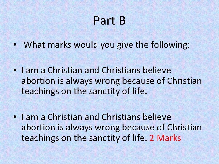 Part B • What marks would you give the following: • I am a