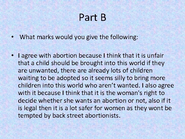 Part B • What marks would you give the following: • I agree with