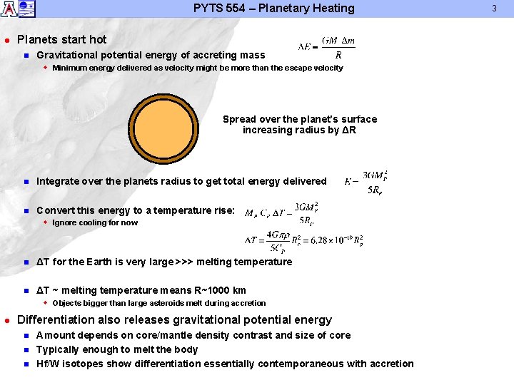 PYTS 554 – Planetary Heating l Planets start hot n Gravitational potential energy of