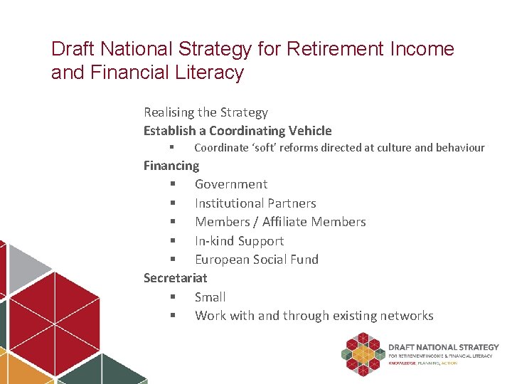 Draft National Strategy for Retirement Income and Financial Literacy Realising the Strategy Establish a