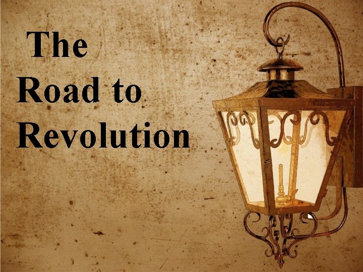 The Road to Revolution 