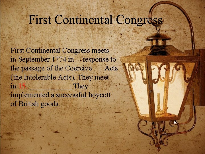 First Continental Congress meets in September 1774 in response to the passage of the