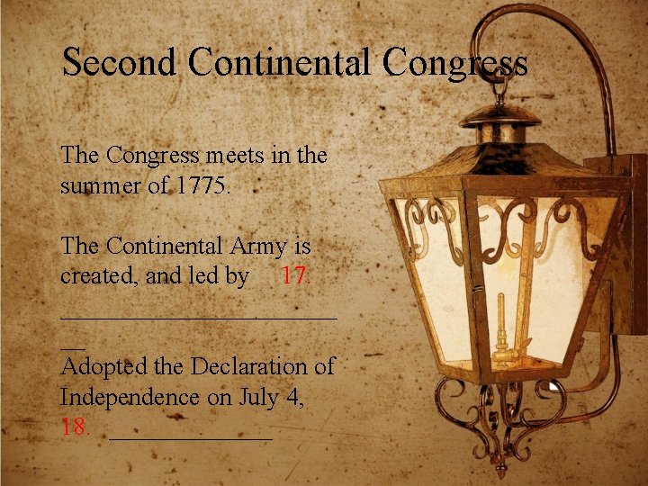 Second Continental Congress The Congress meets in the summer of 1775. The Continental Army