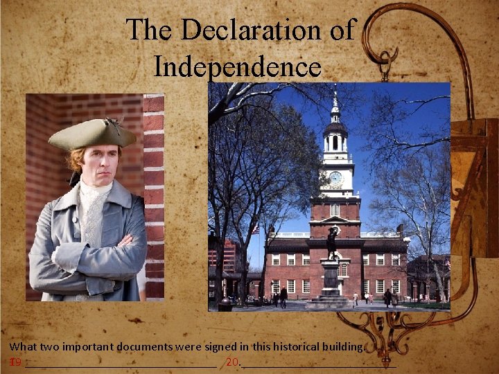 The Declaration of Independence What two important documents were signed in this historical building.
