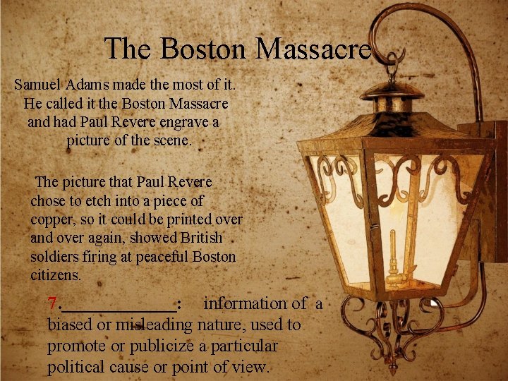 The Boston Massacre Samuel Adams made the most of it. He called it the