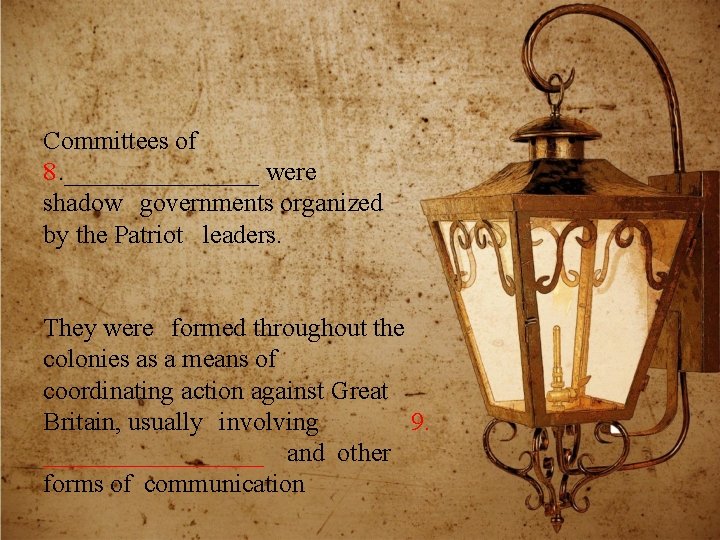 Committees of 8. ________ were shadow governments organized by the Patriot leaders. They were