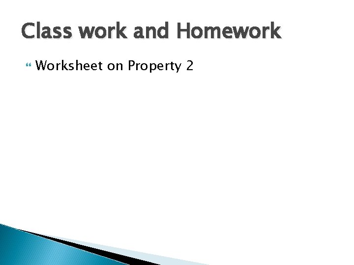 Class work and Homework Worksheet on Property 2 