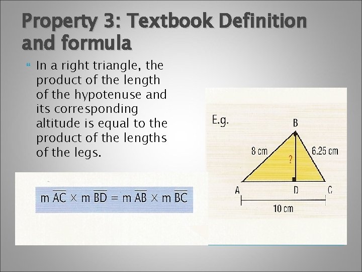 Property 3: Textbook Definition and formula In a right triangle, the product of the