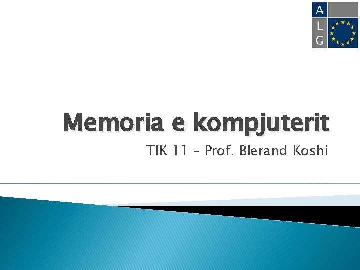 Memoria e kompjuterit TIK 11 – Prof. Blerand Koshi 