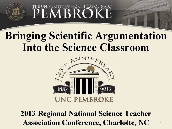 Bringing Scientific Argumentation Into the Science Classroom 2013 Regional National Science Teacher Association Conference,